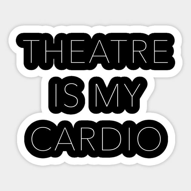 Theatre is my Cardio Sticker by ApricotBirch